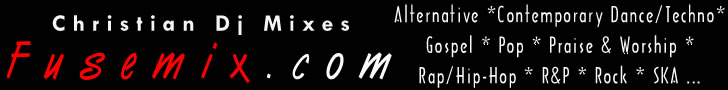 Fusemix.com - Christian Dj Mixes Featuring Christian Music Artists and Authors Everyweek